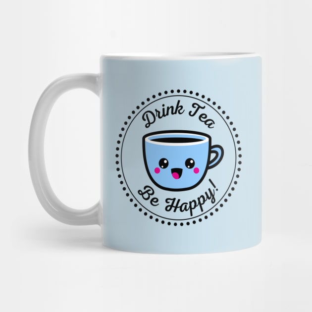 Drink tea be happy by CuppaDesignsCo